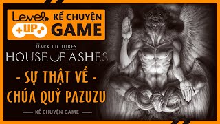 Cốt Truyện HOUSE OF ASHES | Sự Thật Về Chúa Quỷ Pazuzu | #KeChuyenGame