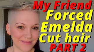 Haircut Stories - My friend forced Emelda Cut hair undercut - long hair to undercut buzz cut part 2