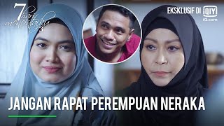 Jangan rapat perempuan neraka | 7 Hari Mencintaiku 3 Ep 33-2 | iQiyi Malaysia