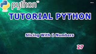 Belajar Python 27 - Slicing With 2 Numbers