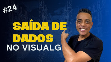 Saída de Dados no VisualG - Algoritmos e Lógica de Programação (Básico e Avançado) Curso Completo