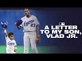 A Letter From Vlad Guerrero To Vlad Jr