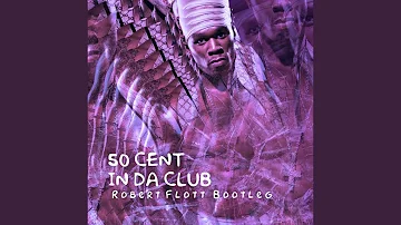 50 Cent - In da Club (Robert Flott Bootleg)