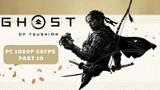 Ghost Of Tsushima: Director's Cut Gameplay Walkthrough Part 10 [1080p 60FPS PC] - No Commentary