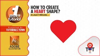 How to create Heart Shape in Adobe Illustrator | 1 Minute Video | Tutorials Town