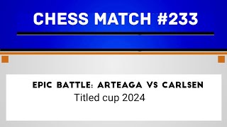 Epic Battle Arteaga vs Carlsen • Titled Cup 2024