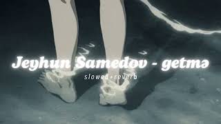 Jeyhun Samedov - getmə ( slowed+reverb ) #JeyhunSamedov #getmə Resimi