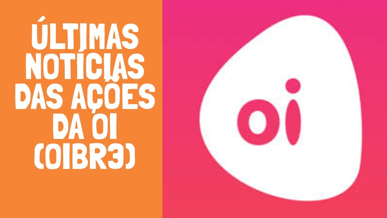 Ações da OI (OIBR3 e OIBR4) - Últimas Notícias e suas repercussões