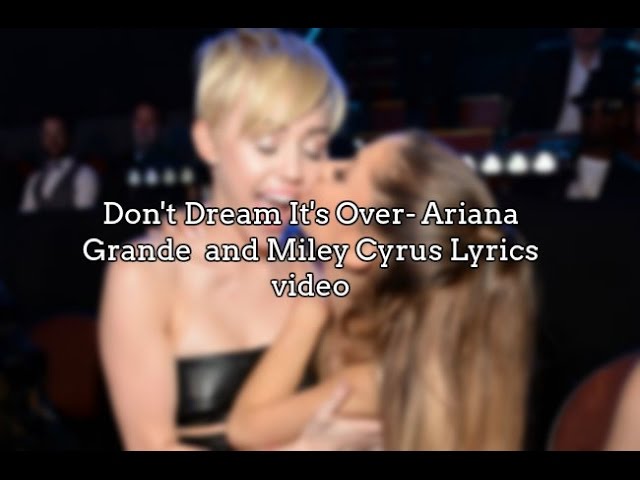 Песня don t dream over. Ariana grande Miley Cyrus don't Dream. Miley Cyrus Ariana grande. Майли и Арианна Hey Now. Its a Dream.