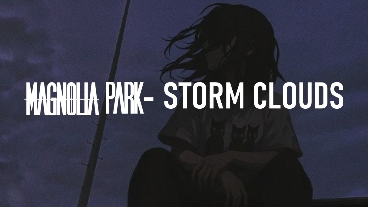 Storm Clouds - Magnolia Park sub español and Lyrics