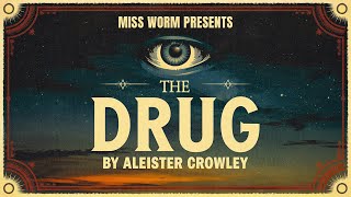 The Drug. A short story by Aleister Crowley. A hypnotic journey through the mind with artwork.