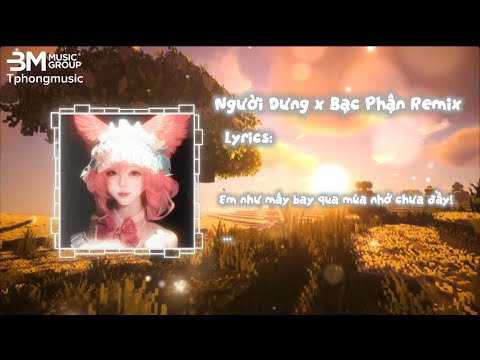 Người Dưng x Bạc Phận Remix | 1 Hours | Nhạc Hot Trend Tiktok
