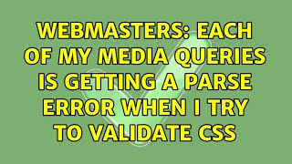 Webmasters: Each of my media queries is getting a parse error when I try to validate css