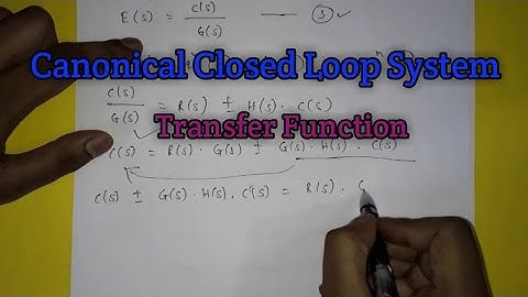 Derivation to find Transfer Function of Simple Canonical Closed Loop System