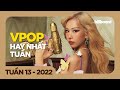 Top 50 Vpop Hay Nhất Tuần Qua Tuần 13 2022 Billboard Vietnamese Songs