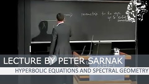 Peter Sarnak: Hyperbolic equations and spectral geometry
