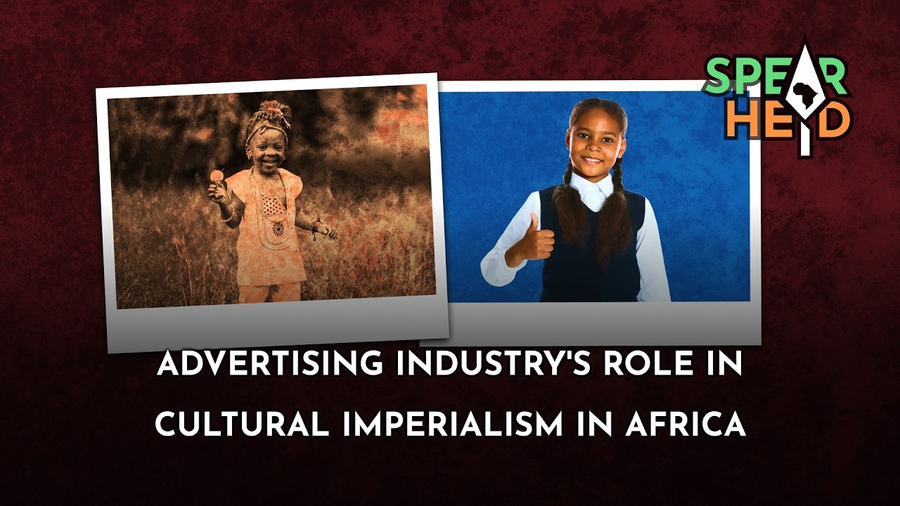 Advertising Industry's Role In Cultural  Colonialism and Imperialism in Africa
