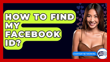 How To Find My Facebook ID? - Everyday-Networking