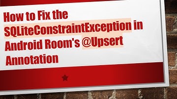 How to Fix the SQLiteConstraintException in Android Room