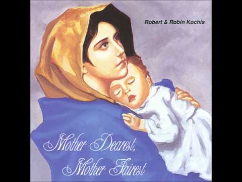 Mother At Your Feet Is Kneeling - with lyrics - Robert and Robin Kochis