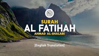 Surah Al Fatihah - Ahmad Al-Shalabi [ 001 ] I Beautiful Quran Recitation