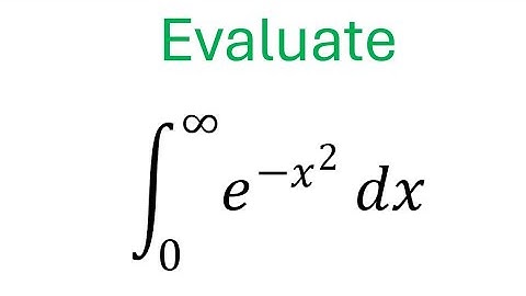 Evaluate the integral 0 to infinity e^-x^2   dx