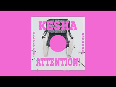 Kesha, Slayyyter, Rose Gray - ATTENTION! (Sped Up)