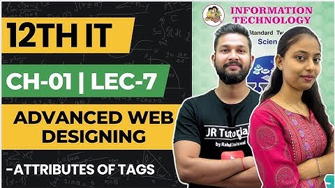 12th IT | Chapter 1 | Advanced Web Designing | Lecture 7 | Attributes of Tags | Maharashtra Board
