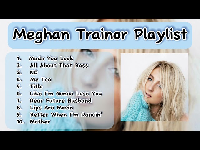 Meghan Trainor Playlist - Songs Make Your Mood Better | Meghan Trainor Songs Try Not To Sing / Sing class=