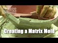 Making a Matrix Mold