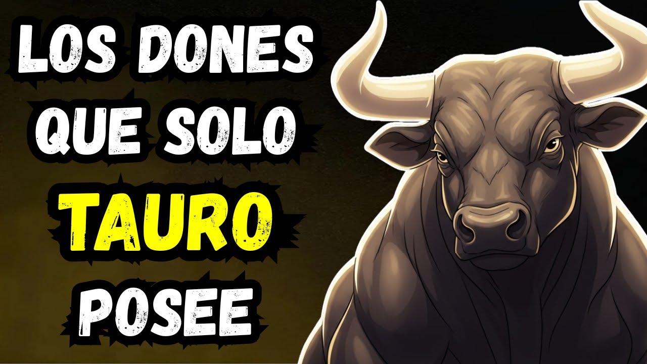 Los 9 DONES Ocultos De TAURO Que Lo Hacen Único