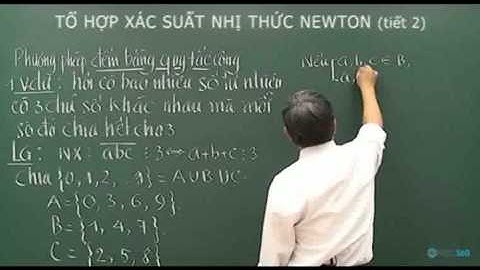 Tổ hợp xác suất và nhị thức Newton Tiết 2 P1 - Luyện đi đại học môn Toán