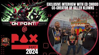 EXCLUSIVE Edward Chiodo Interview Killer Klowns From Outer Space - OnPoint!4Gamers at #paxeast 2024