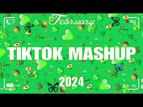 TikTok Mashup February 2024 💚💚(Not Clean)💚💚