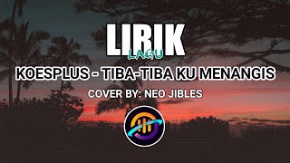 Lirik Lagu Koes Plus - Tiba-tiba ku menangis