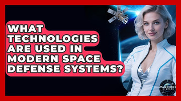 What Technologies Are Used in Modern Space Defense Systems? - Warriors In Space