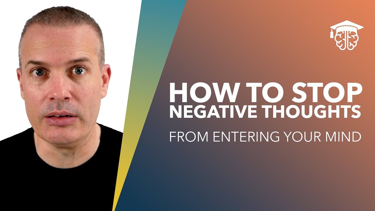 How to Stop Negative Thoughts Entering your Mind (3 Tips) - YouTube