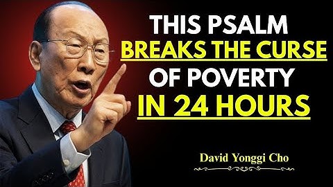 This Psalm Breaks the Curse of Poverty in 24 Hours | David Yonggi Cho Powerful Prayer for Finance 