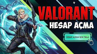 Valorant Hesap Açma - VALORANT Yeni Hesap Oluşturma 2026