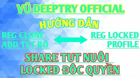HƯỚNG DẪN REG CLONE NOT CP ADD TẸT BÔ | BẬT LOCKED PROFILE || TUT REG OR NUÔI ĐỘC QUYỀN