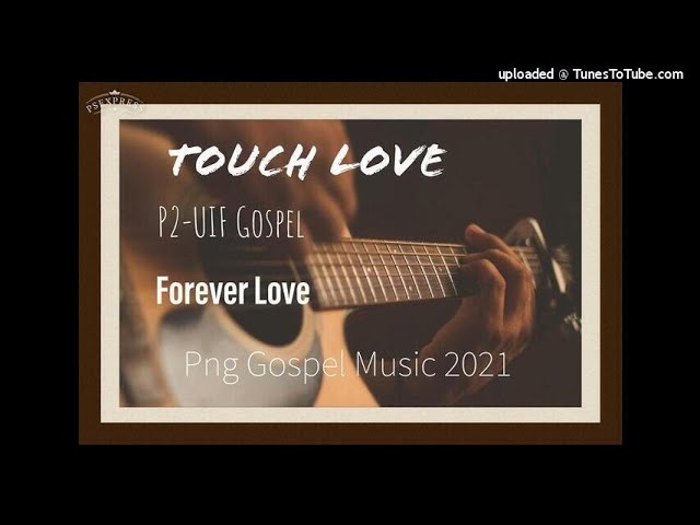 Touch Love-P2-UIF Gospel(Forever Love)