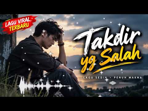 👉 TAKDIR YANG SALAH 💔 | LAGU SEDIH TERBARU 2026