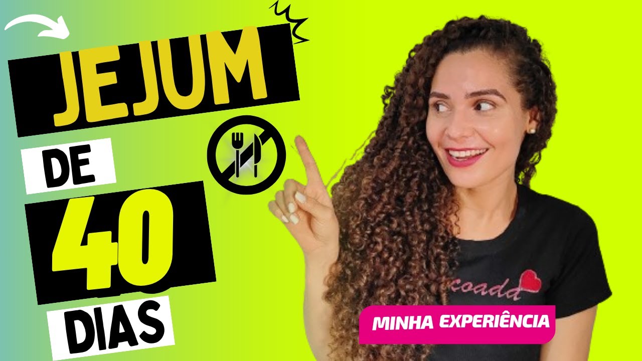 JEJUM DE 40 DIAS - Como fazer - Resultados - Experiências com Deus! #jejum #cristão