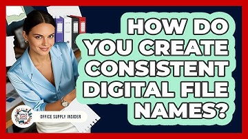 How Do You Create Consistent Digital File Names?