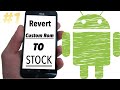 Revert back any android phone from custom rom to stock firmware