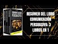 RESUMEN DEL LIBRO COMUNICACIÓN PERSUASIVA: 3 LIBROS EN 1 DE HAYDEN J. POWER