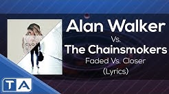 [Lyrics] The Chainsmokers Vs. Alan Walker - Faded Vs. Closer (Earlvin14 Mashup)  - Durasi: 5:00. 