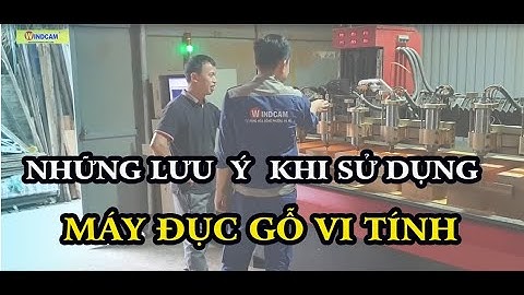 NHỮNG LƯU Ý KHI SỬ DỤNG MÁY ĐỤC GỖ VI TÍNH | MÁY CNC ĐÔNG PHƯƠNG