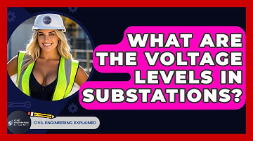 What Are The Voltage Levels In Substations? - Civil Engineering Explained