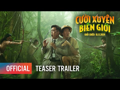 CƯỜI XUYÊN BIÊN GIỚI - TEASER TRAILER | KHỞI CHIẾU: 15.11.2024